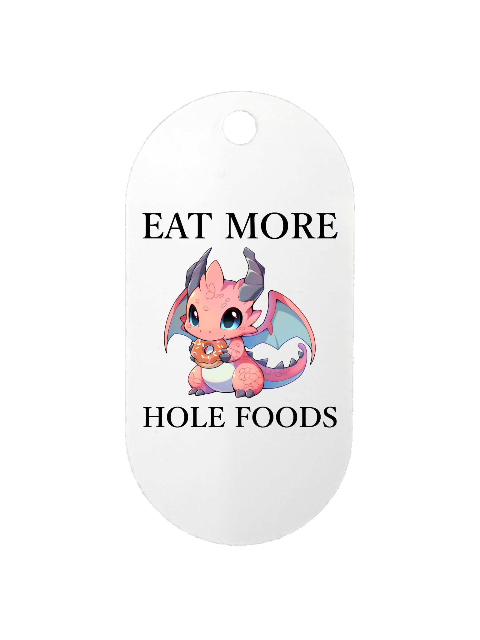 Eat More Hole Foods - Dog Tag