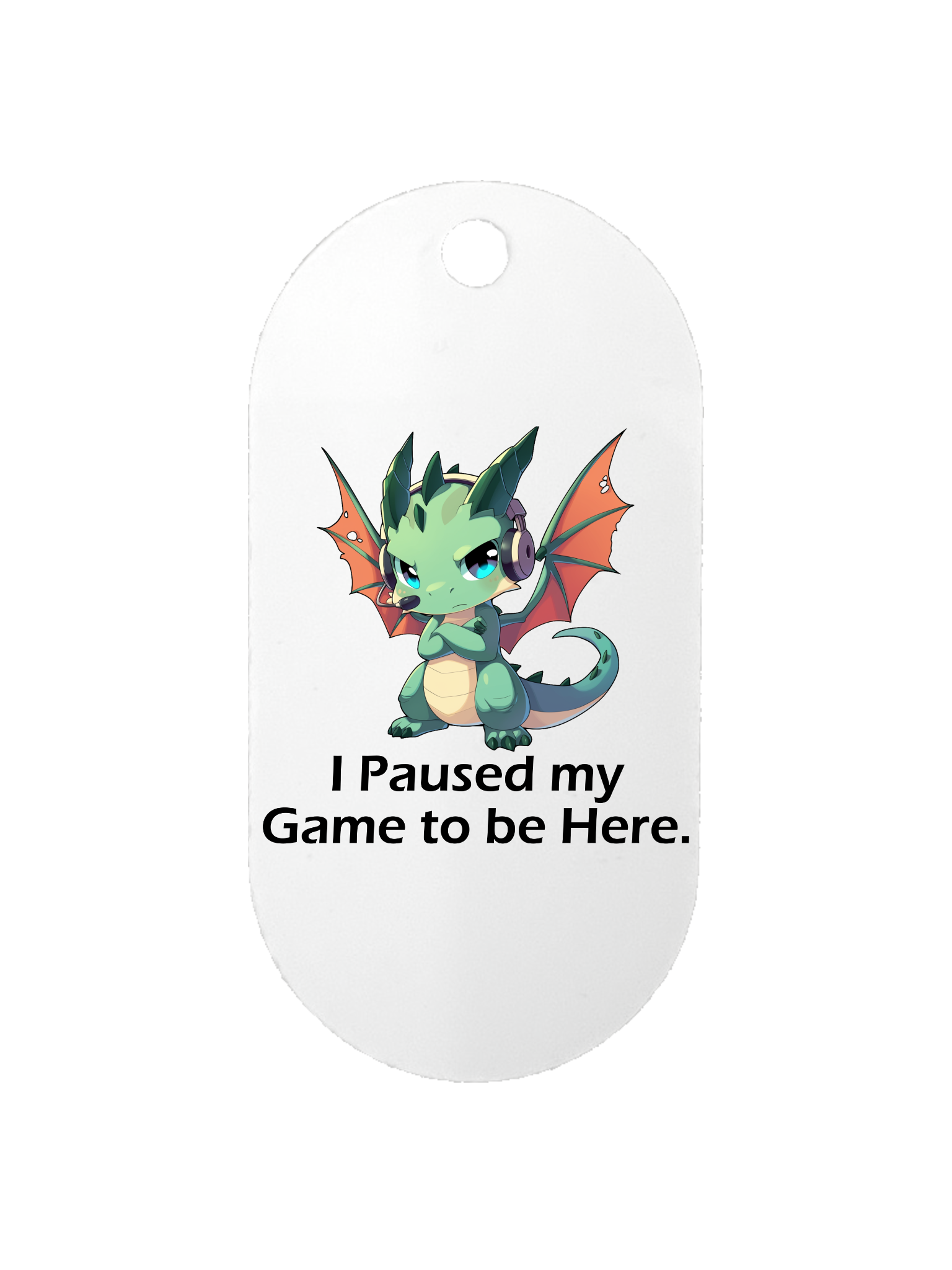 Paused my Game to be Here - Dog Tag