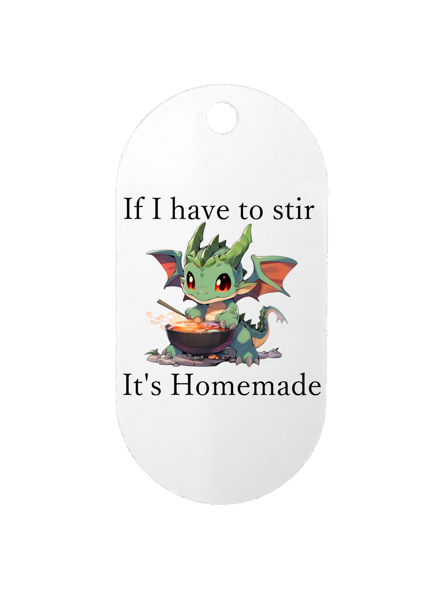 If I Stir It's Homemade - Dog Tag