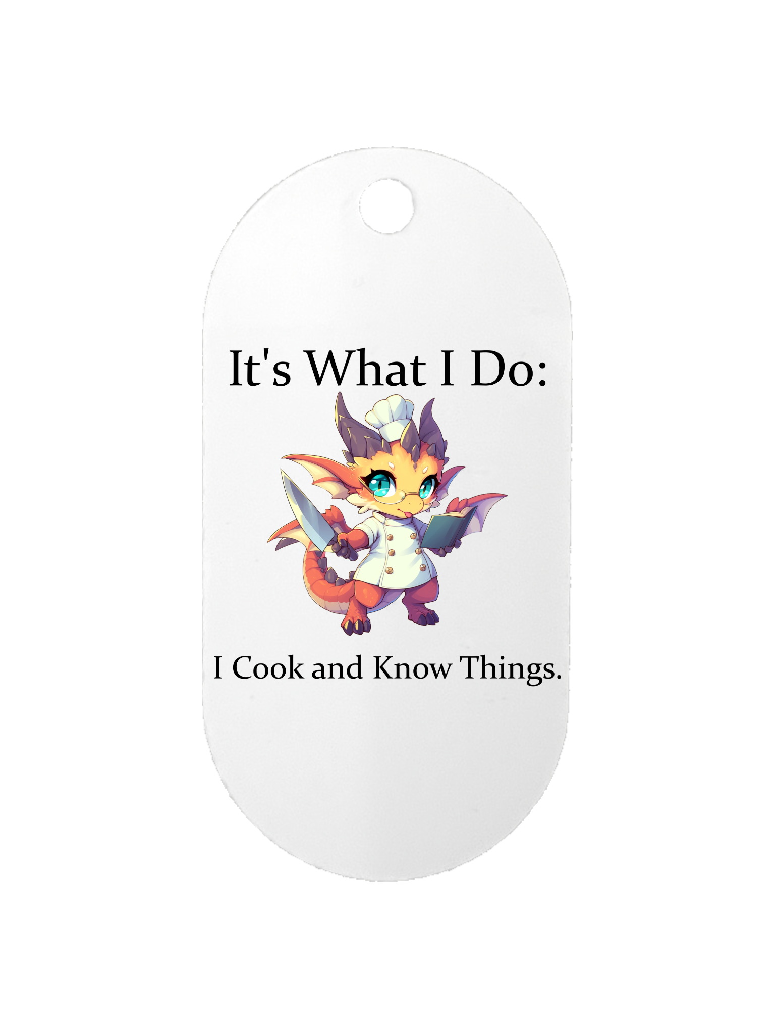 It's What I Do: Cook and Know Things - Dog Tag