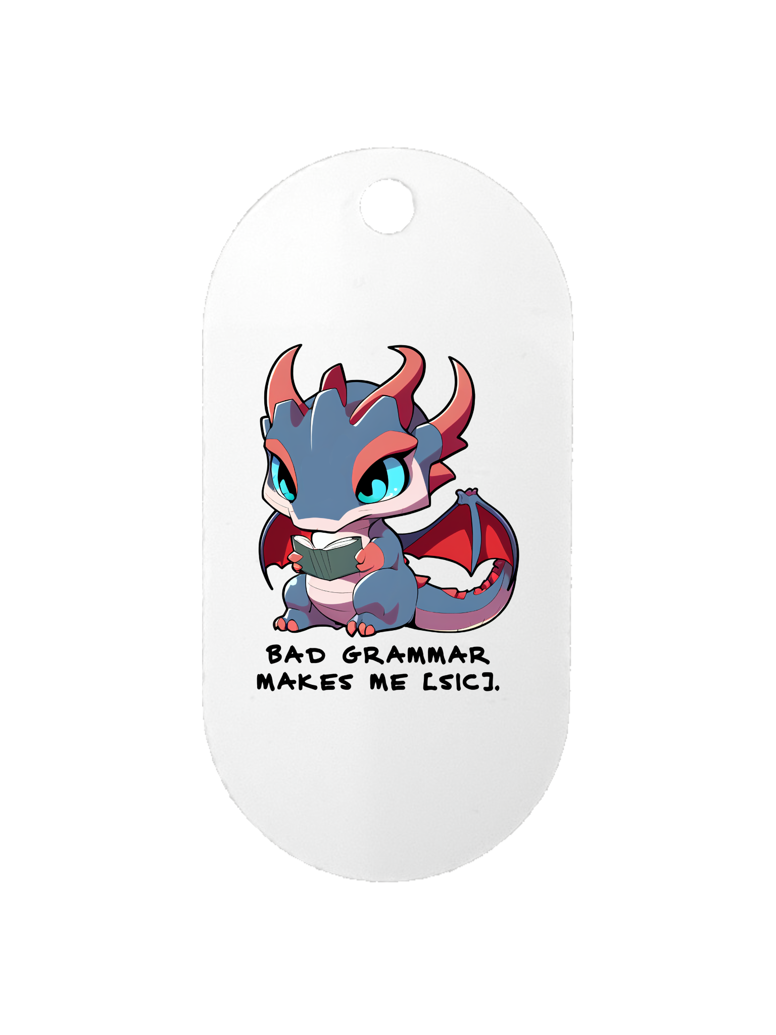 Bad Grammar Makes Me [Sic] - Dog Tag