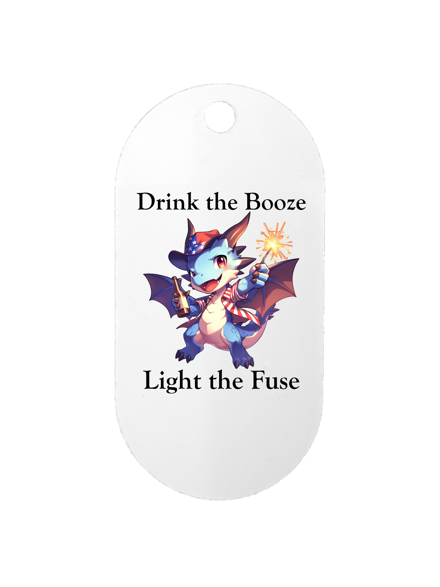 Drink the Booze, Light the Fuse - Dog Tag