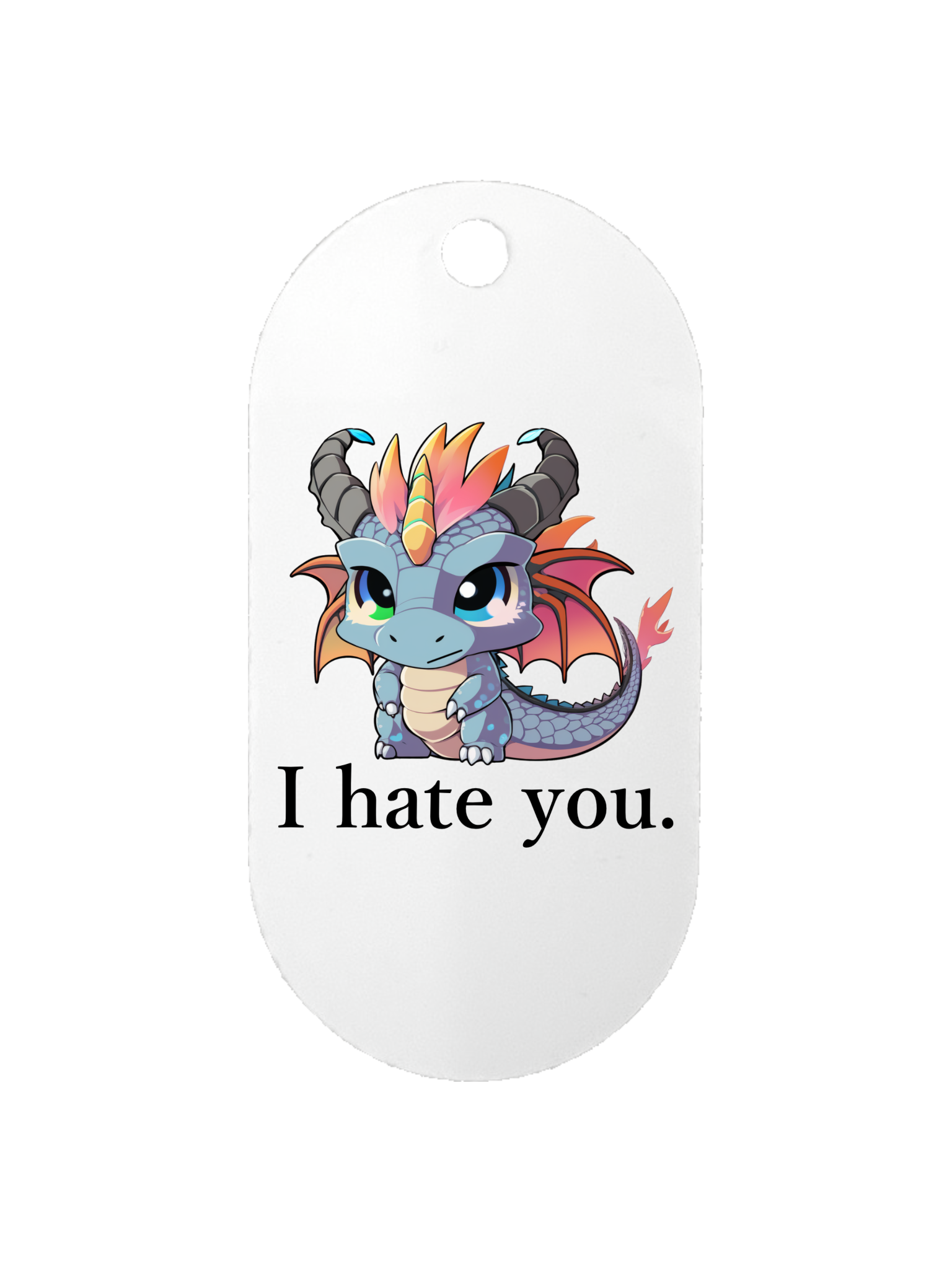 I Hate You. - Dog Tag