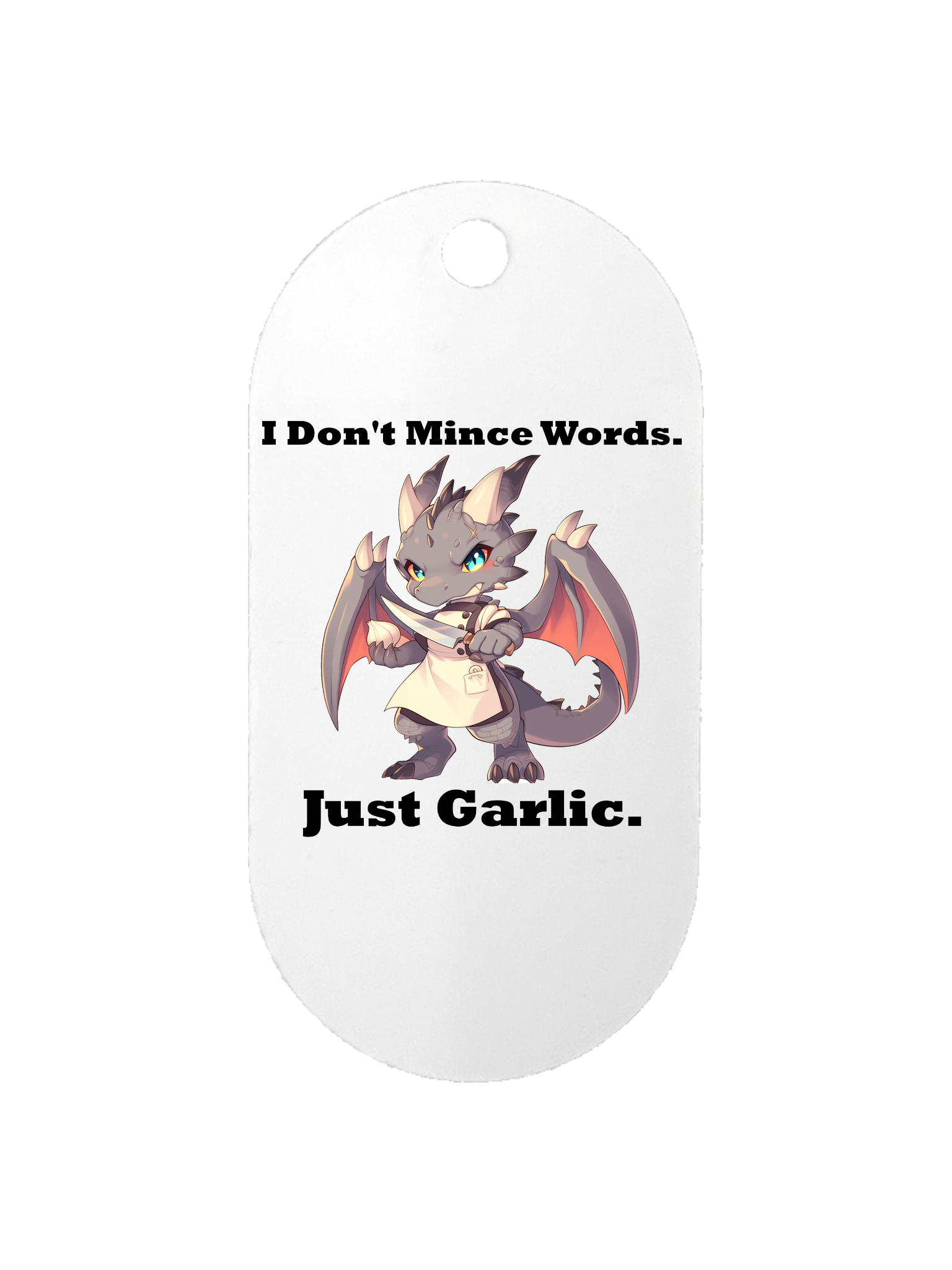 I Don't Mince Words, Just Garlic. - Dog Tag