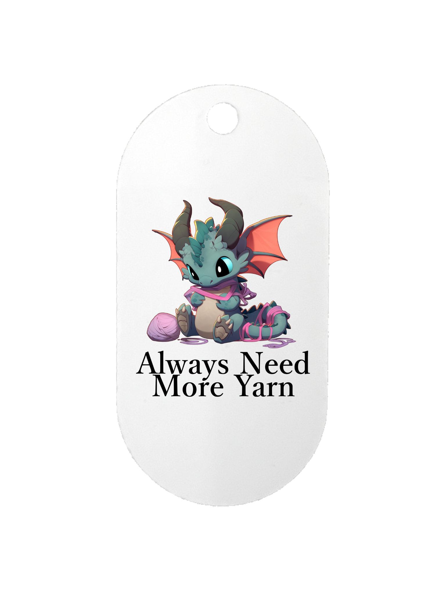 Always Need More Yarn - Dog Tag