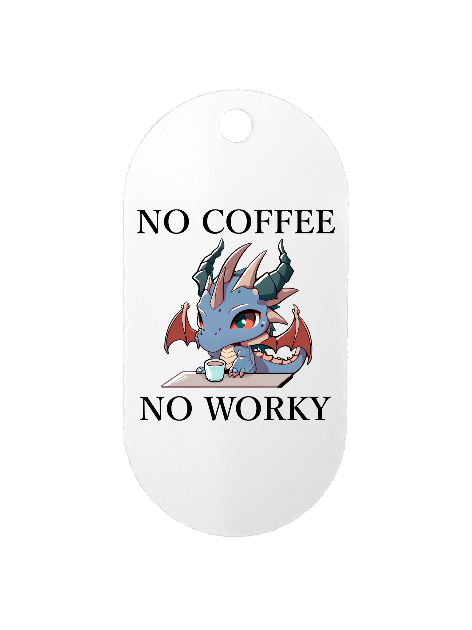 No Coffee No Worky - Dog Tag