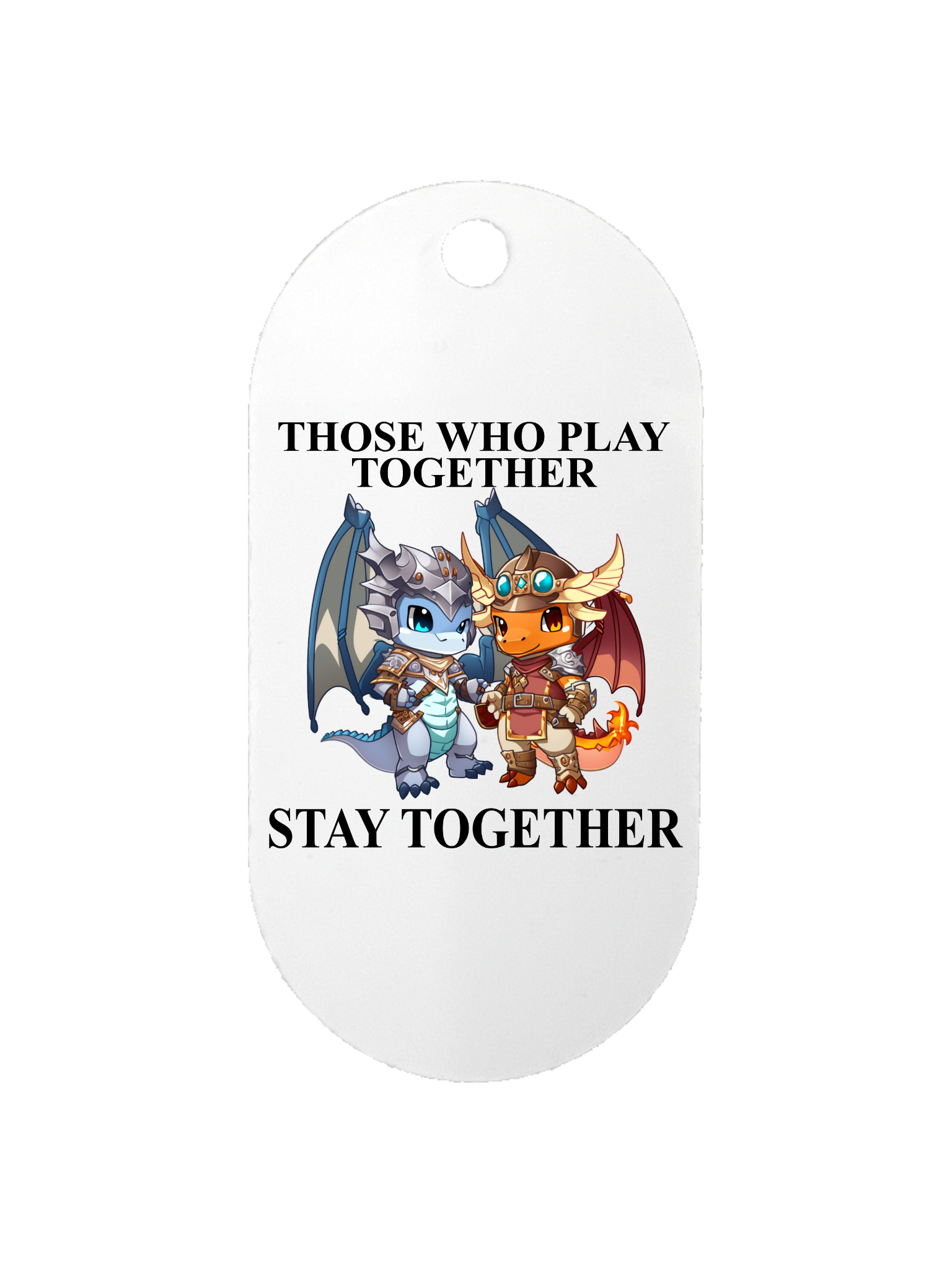 Those Who Play Together Stay Together - Dog Tag