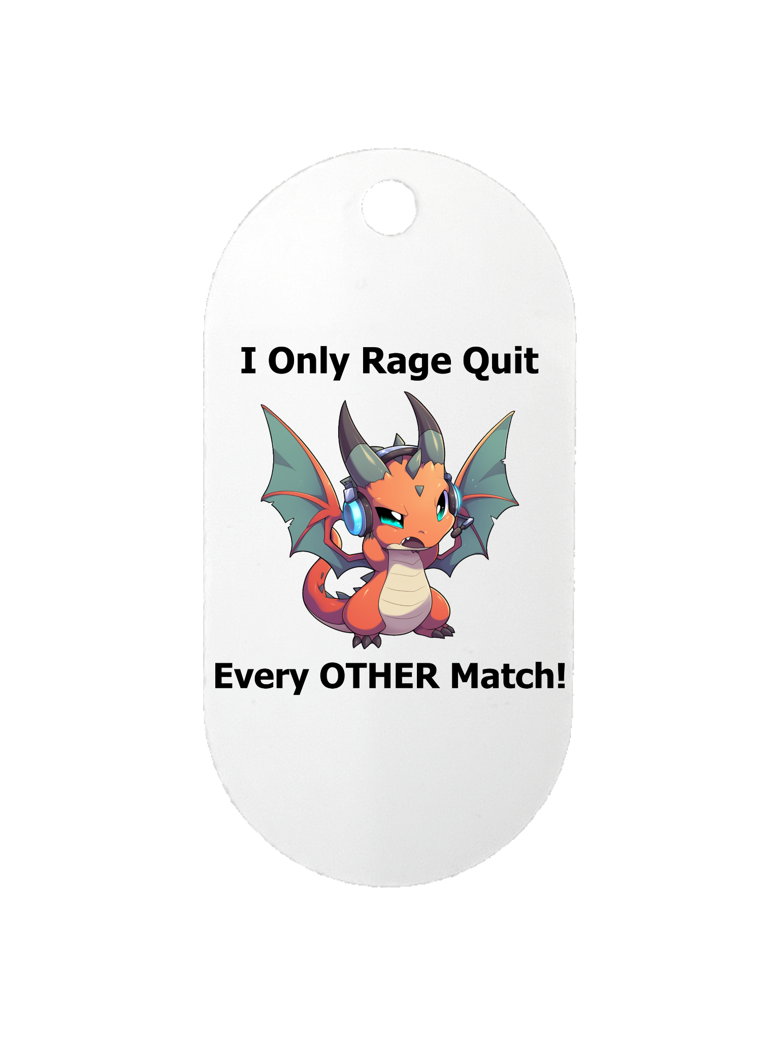 Only Rage Quit Every Other Match - Dog Tag